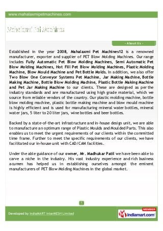 - About Us -
Established in the year 2008, Mahalaxmi Pet Machines12 is a renowned
manufacturer, exporter and supplier of ...